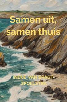 Samen uit, samen thuis -  Ineke van Bragt-Spoelstra (ISBN: 9789465017310)