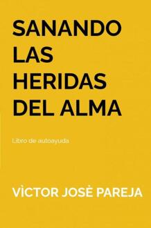 Sanando las heridas del alma -  Vìctor Josè Pareja (ISBN: 9789403626000)