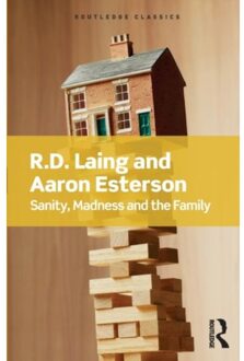 Sanity, Madness And The Family - Routledge Classics - Laing, R.D