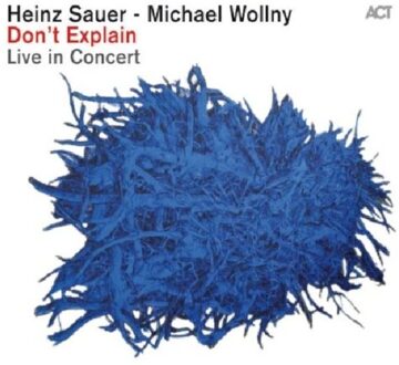 Sauer Heinz / Wollny Michael - Don't Explain - Live In Concert