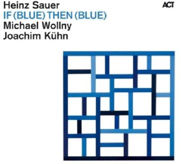 Sauer / Wollny / Kuehn - If (Blue) Then (Blue)