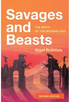 Savages And Beasts - Animals, History, Culture - Nigel (Director Rothfels