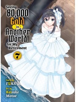 Saving 80,000 Gold In Another World For My Retirement 7 (Light Novel) - Saving 80,000 Gold - Funa