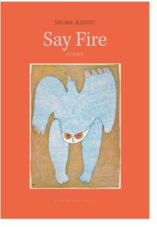 Say Fire - Selma Asotic