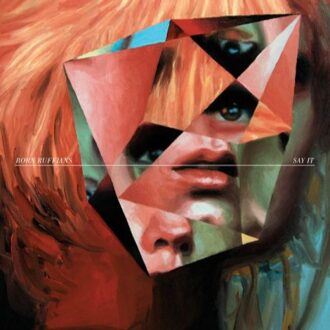 Say It - Born Ruffians