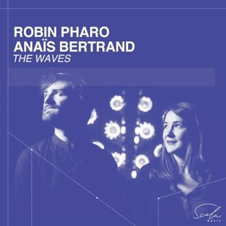 Scala Waves (Viola Da Gamba And Voice) - Pharo, Robin & Anais Bertrand