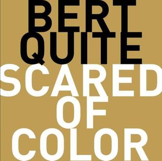 Scared of Color -  Bert Quite (ISBN: 9789083158860)