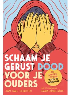 Schaam Je Gerust Dood Voor Je Ouders - Jan Paul Schutten