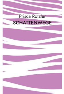 Schattenwege - Prisca Rotzler
