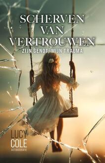 Scherven van vertrouwen -  Lucy Cole (ISBN: 9789083610351)
