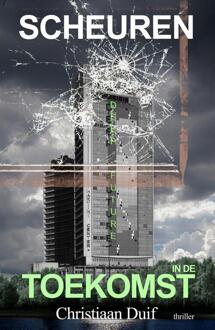 Scheuren in de toekomst -  Christiaan Duif (ISBN: 9789083501680)