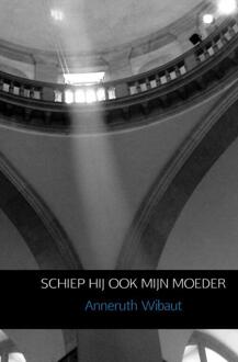 Schiep hij ook mijn moeder - Boek Anneruth Wibaut (9462544034)