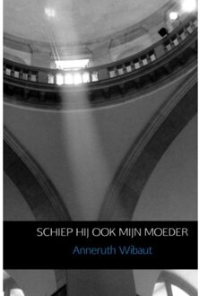 Schiep hij ook mijn moeder - Boek Anneruth Wibaut (9462544034)