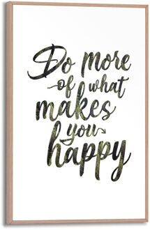 Schilderij Do More Of What Makes You Happy Wit 20x30cm