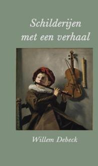 Schilderijen met een verhaal -  Willem Debeck (ISBN: 9789403856049)