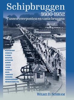 Schipbruggen 1600-1952 -  Wilke Schram (ISBN: 9789464551730)