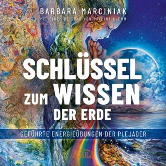 Schlüssel Zum Wissen Der Erde: Geführte Energieübungen Der Plejader Mit Einem Exklusiven - Barbara Marciniak