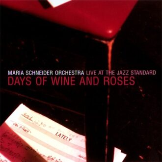 Schneider Days Of Wine & Roses Live At The Jazz Standard - Maria Schneider