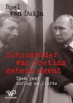 Schoonvader van Poetins geheim agent -  Roel van Duijn (ISBN: 9789464563559)