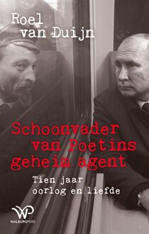 Schoonvader van Poetins geheim agent -  Roel van Duijn (ISBN: 9789464563566)