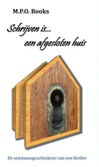 Schrijven is... een afgesloten huis - Boek M.P.O. Books (9402120939)