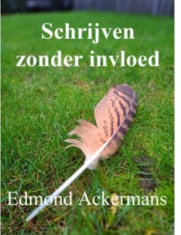 Schrijven Zonder Invloed - Edmond Ackermans
