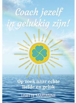 Schrijverspunt Coach jezelf in gelukkig zijn! 1 -   Coach jezelf in gelukkig zijn