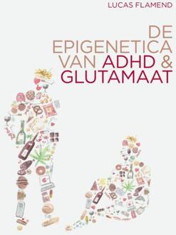 Schrijverspunt De Epigenetica Van Adhd En Glutamaat - Lucas Flamend