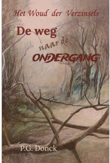 Schrijverspunt De Weg Naar De Ondergang - Het Woud Der Verzinsels - P.G. Donck