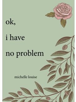 Schrijverspunt Ok, I Have No Problem - Michelle Louise