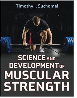 Science And Development Of Muscular Strength - Timothy J. Suchomel