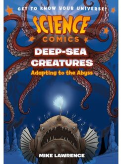 Science Comics: Deep-Sea Creatures - Science Comics - Mike Lawrence
