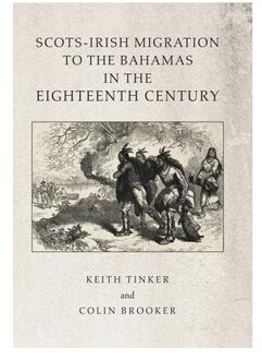 Scots-Irish Migration To The Bahamas In The Eighteenth Century - Keith Tinker