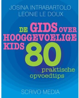 Scrivo Media De gids over hooggevoelige kids - Boek Josina Intrabartolo (9491687042)