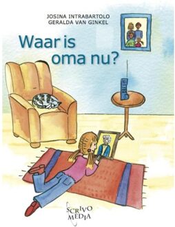 Scrivo Media Waar is oma nu? - Boek Josina Intrabartolo (9081267299)