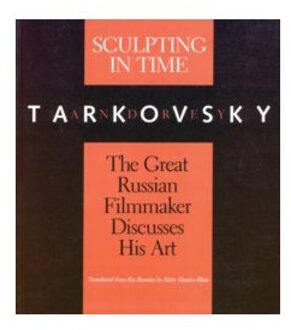 Sculpting in Time : Reflections on the Cinema;Sculpting in Time
