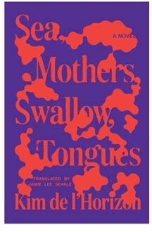 Sea, Mothers, Swallow, Tongues - Kim de l'Horizon