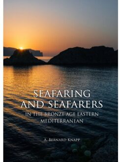 Seafaring and seafarers in the bronze age eastern mediterranean - Boek Bernard Knapp (9088905541)