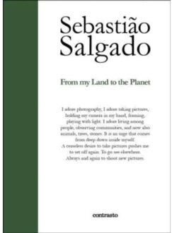 Sebastião Salgado: From My Land To The Planet - Sebastião Salgado