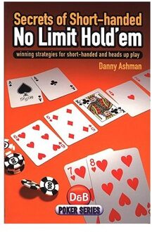 Secrets Of Short Handed No Limit Hold'Em - Ashman, Danny