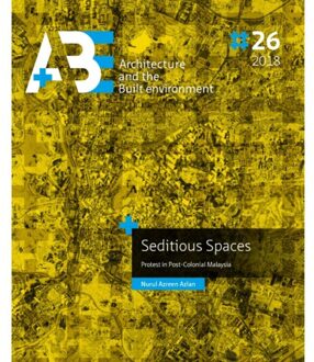 Seditious Spaces - A+BE Architecture and the Built