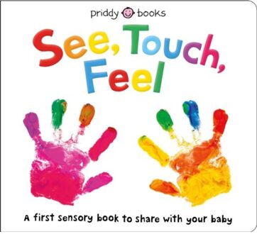 See, Touch, Feel - See, Touch, Feel - Priddy Books