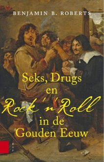 Seks, drugs en Rock 'n Roll in de Gouden Eeuw - eBook Benjamin B. Roberts (9048524067)