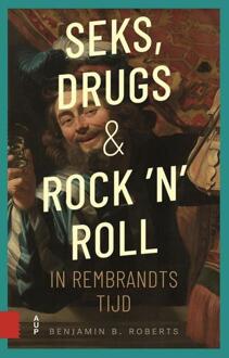 Seks, drugs en rock 'n' roll in Rembrandts tijd -  Benjamin Roberts (ISBN: 9789048568666)