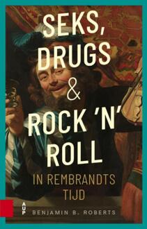 Seks, drugs en rock 'n' roll in Rembrandts tijd -  Benjamin Roberts (ISBN: 9789048568673)