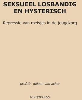Seksueel losbandig en hysterisch - Boek Juliaan van Acker (9082021323)