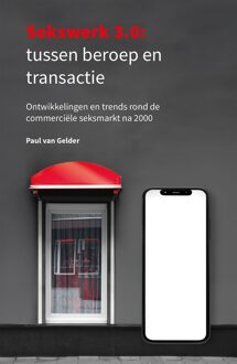 Sekswerk 3.0: tussen beroep en transactie - Paul van Gelder - ebook