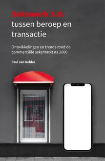 Sekswerk 3.0: tussen beroep en transactie -  Paul van Gelder (ISBN: 9789493202481)