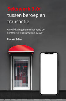 Sekswerk 3.0: tussen beroep en transactie -  Paul van Gelder (ISBN: 9789493202498)