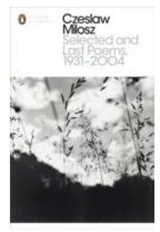 Selected And Last Poems 1931-2004 - Penguin Modern Classics - Czeslaw Milosz